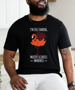 Flamingo I’m still standing multiple sclerosis awareness shirt