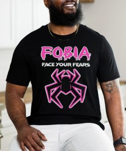 Fobia face your fears shirt