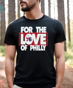 For The Love Of Philly T Shirt