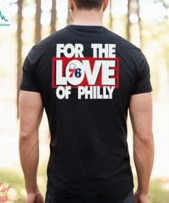 For The Love Of Philly T Shirt