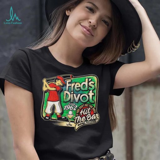 Fred’s Divot Since 1962 shirt