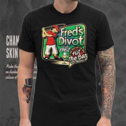 Fred’s Divot Since 1962 shirt