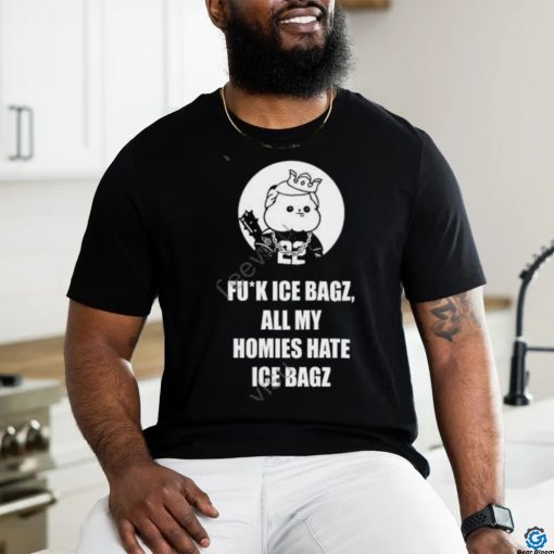 Fuck Ice Bagz All My Homies Hate Ice Bagz shirt