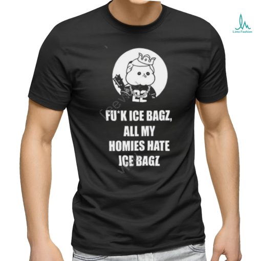 Fuck Ice Bagz All My Homies Hate Ice Bagz shirt