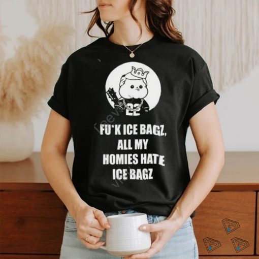 Fuck Ice Bagz All My Homies Hate Ice Bagz shirt