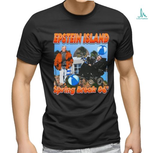 Funnyahhtees Epsteins Island Spring Break 06_ Shirt
