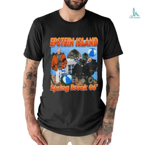 Funnyahhtees Epsteins Island Spring Break 06_ Shirt
