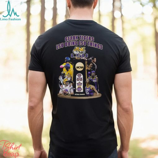 Geaux Tigers Lsu Doing Lsu Things Ncaa National Champion T Shirt