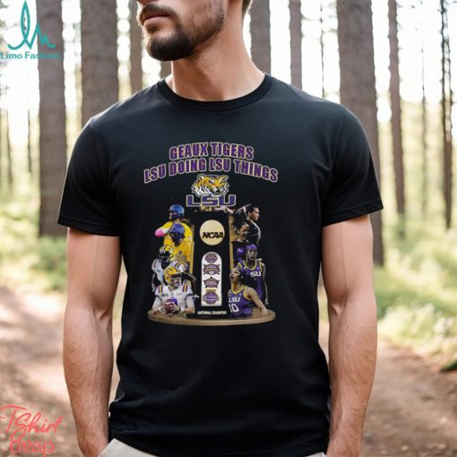 Geaux Tigers Lsu Doing Lsu Things Ncaa National Champion T Shirt