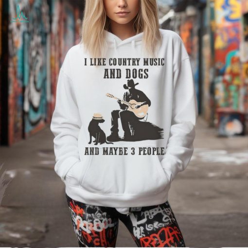 George Strait I Like Country Music And Dogs And Maybe 3 People Shirt