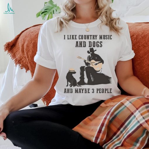 George Strait I Like Country Music And Dogs And Maybe 3 People Shirt