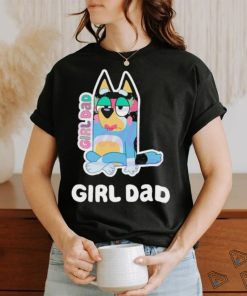 Girl dad bandit heeler 2024 shirt, hoodie, sweater, long sleeve and tank top Girl dad bandit heeler 2024 shirt