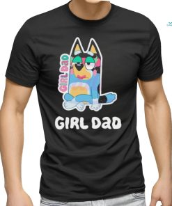 Girl dad bandit heeler 2024 shirt, hoodie, sweater, long sleeve and tank top Girl dad bandit heeler 2024 shirt