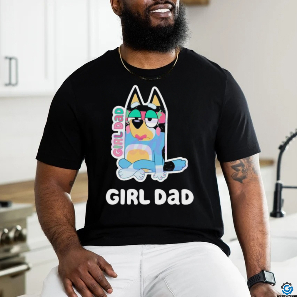 Girl dad bandit heeler 2024 shirt Girl dad bandit heeler 2024 shirt