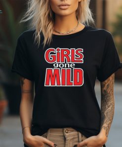 Girls Gone Mild t shirt