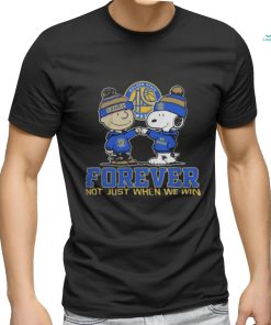 Golden State Warriors Forever Not Just When We Win T Shirt
