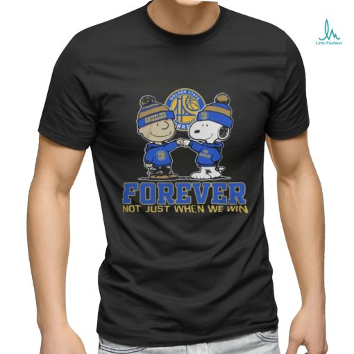 Golden State Warriors Forever Not Just When We Win T Shirt