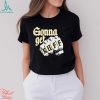 Gonna Get Ruff Shirt