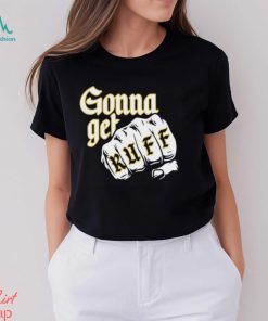 Gonna Get Ruff Shirt