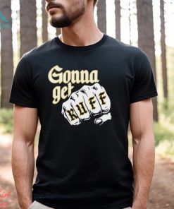 Gonna Get Ruff Shirt