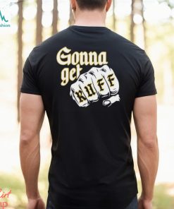 Gonna Get Ruff Shirt