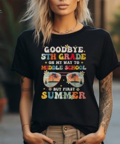 Goodbye 5Th Grade Graduation To Middle School Hello Summer Unisex T Shirt