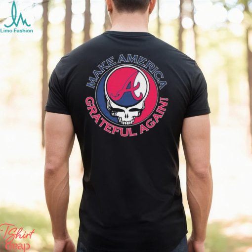 Grateful Dead Atlanta Braves Make America Grateful Again Shirt