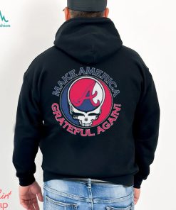 Grateful Dead Atlanta Braves Make America Grateful Again Shirt