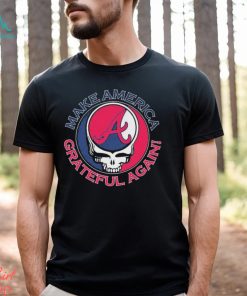 Grateful Dead Atlanta Braves Make America Grateful Again Shirt