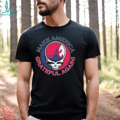 Grateful Dead Atlanta Braves Make America Grateful Again Shirt