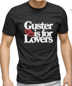 Guster Is For Lovers shirt