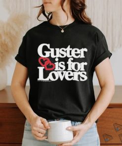 Guster Is For Lovers shirt