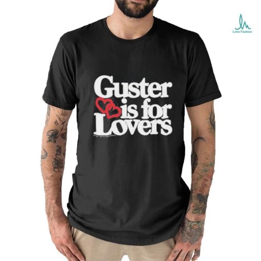 Guster Is For Lovers shirt