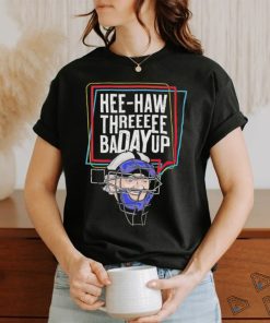 Hee Haw Thre Badayup shirt