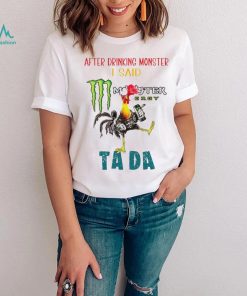 Heihei after drinking Monster I said tada shirt