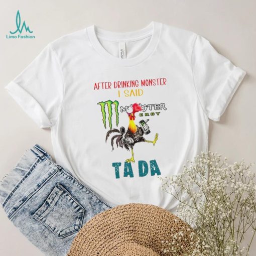 Heihei after drinking Monster I said tada shirt