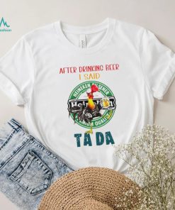 Heihei after drinking beer Heineken I said tada shirt