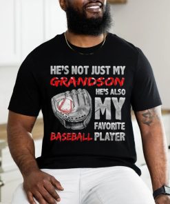 He’s not just my grandson he’s also my favorite baseball player shirt