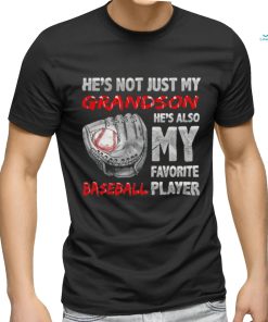 He’s not just my grandson he’s also my favorite baseball player shirt