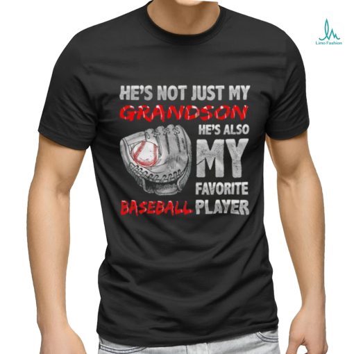 He’s not just my grandson he’s also my favorite baseball player shirt