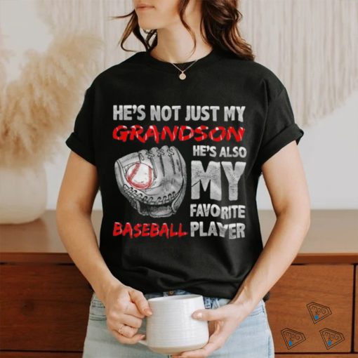 He’s not just my grandson he’s also my favorite baseball player shirt