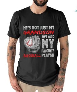 He’s not just my grandson he’s also my favorite baseball player shirt