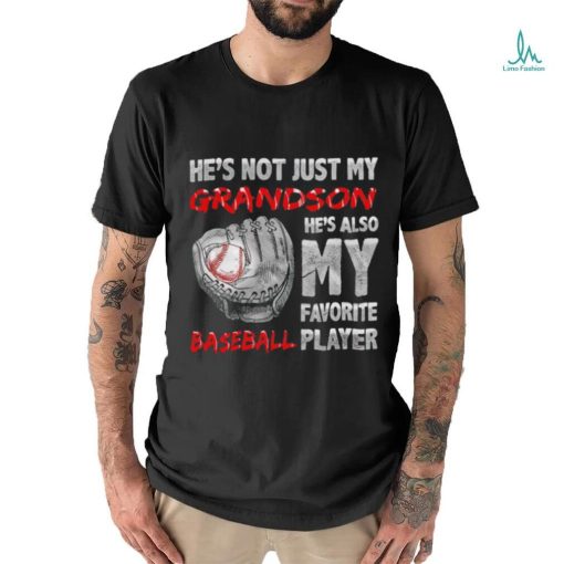He’s not just my grandson he’s also my favorite baseball player shirt