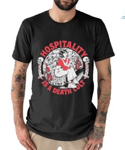 Hospitality Is A Death Cult Shirt