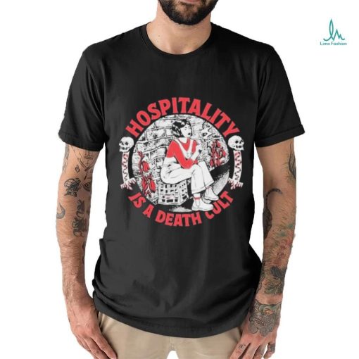 Hospitality Is A Death Cult Shirt