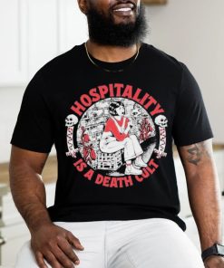 Hospitality Is A Death Cult Shirt