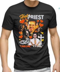 Hot Priest I Love You It’ll Pass Shirt