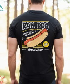 Hotdog raw dog America’s favorite best in town shirt