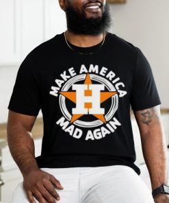 Houston Astros Make America Mad Again logo shirt
