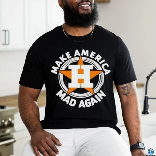 Houston Astros Make America Mad Again logo shirt